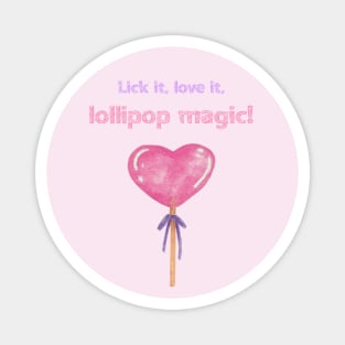 Lick it, Love it, Lollipop Magic! A pink heart lollipop for your lovely days Magnet